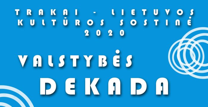 Trakų Salos pilyje vyks renginių ciklas „Valstybės dekada“