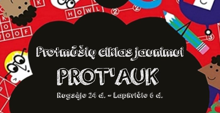 Kviečia protmūšių ciklas jaunimui „PROT‘AUK“