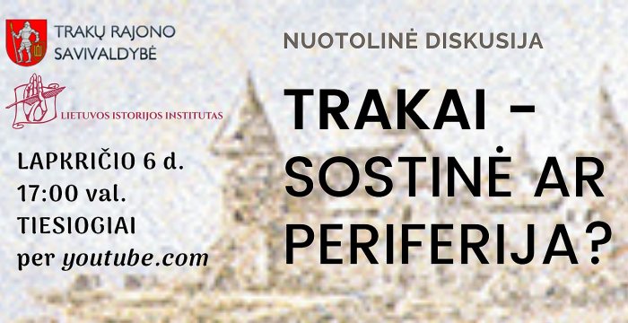 Trakai: sostinė ar periferija? Kviečiame į išskirtinę nuotolinę diskusiją