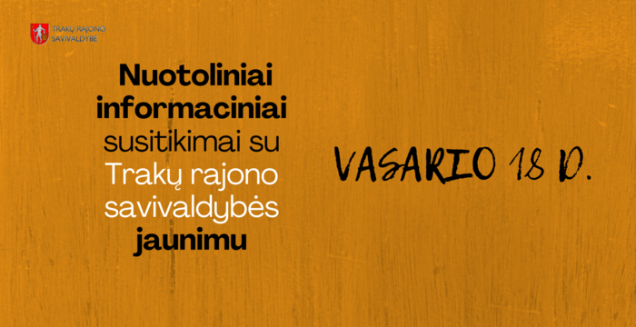 Kviečiame į informacinius susitikimus su Trakų rajono savivaldybės jaunimu