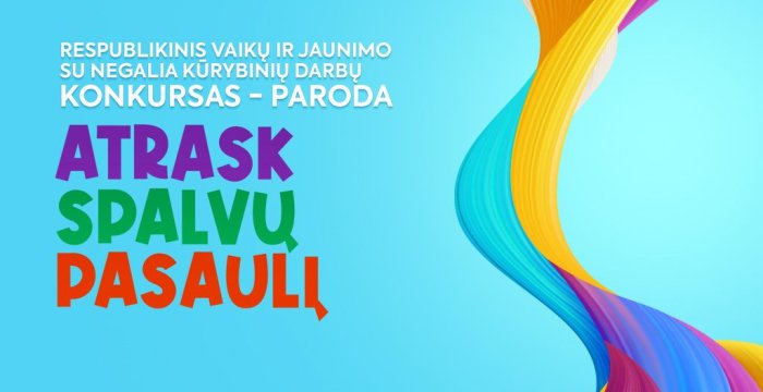 Kviečia respublikinis vaikų ir jaunimo su negalia kūrybinių darbų konkursas-paroda  „Atrask...