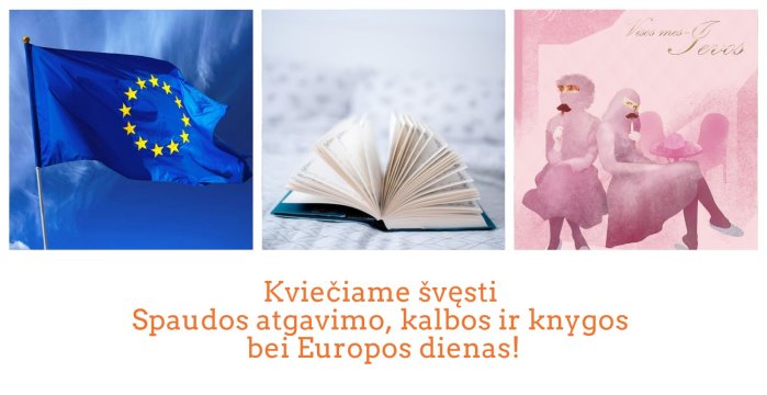 Kviečiame švęsti Spaudos atgavimo, kalbos ir knygos bei Europos dienas!