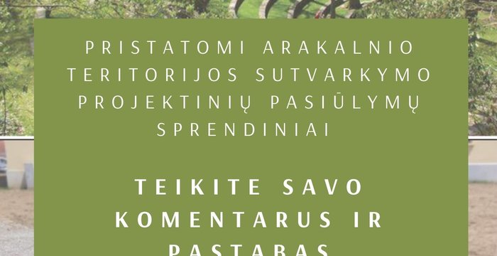 Kviečiame teikti komentarus ir pastabas dėl Arakalnio teritorijos sutvarkymo
