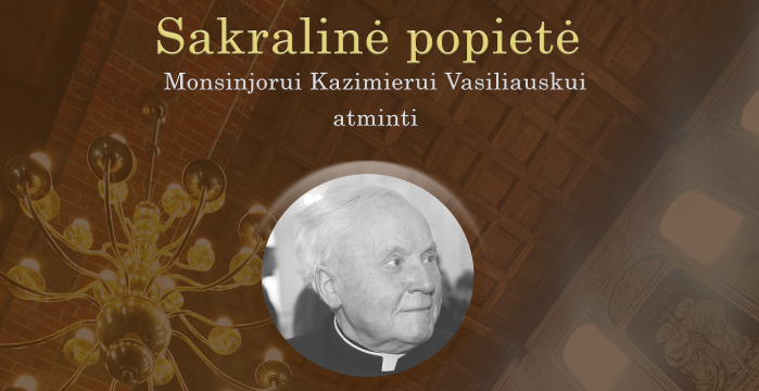 Lentvaryje – sakralinė popietė, skirta monsinjoro Kazimiero Vasiliausko metams atminti