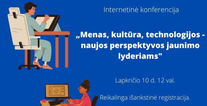 Kviečia konferencija „Menas, kultūra, technologijos – naujos perspektyvos jaunimo lyderiams“