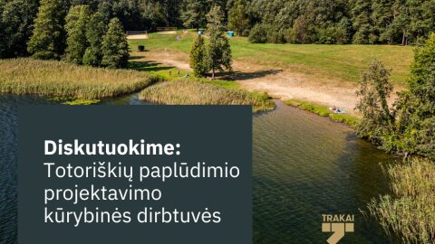 Diskutuokime: Totoriškių paplūdimio projektavimo kūrybinės dirbtuvės 