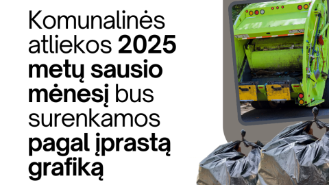Komunalinės atliekos 2025 metų sausio mėnesį bus surenkamos pagal įprastą grafiką