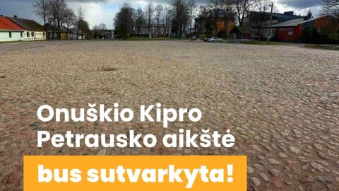 Atgimsta Onuškio širdis: pradedami Kipro Petrausko aikštės tvarkymo darbai