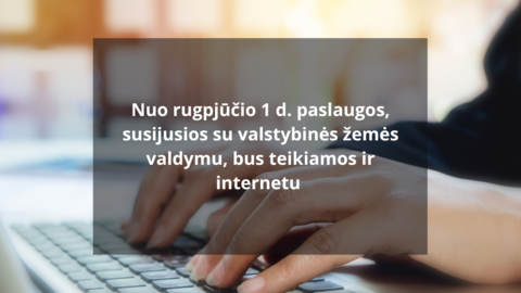 Valstybinės žemės paslaugas bus galima gauti patogiau – ir internetu 
