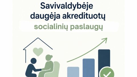 Savivaldybėje – daugiau akredituotų socialinių paslaugų teikėjų